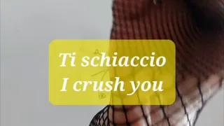 I crush you