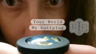 Your World, My Buttplug