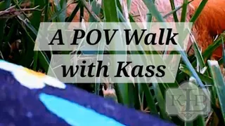 A POV Walk With Kass