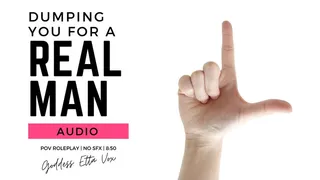 Dumping You for a Real Man | Audio Only