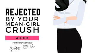 Rejected by Your Mean-Girl Crush | Audio Only