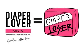 Diaper Lover = Diaper Loser | Audio Only