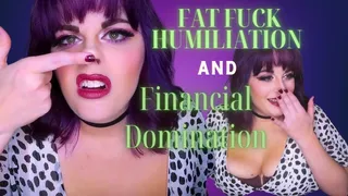 Fat Fuck Humiliation and Financial Domination