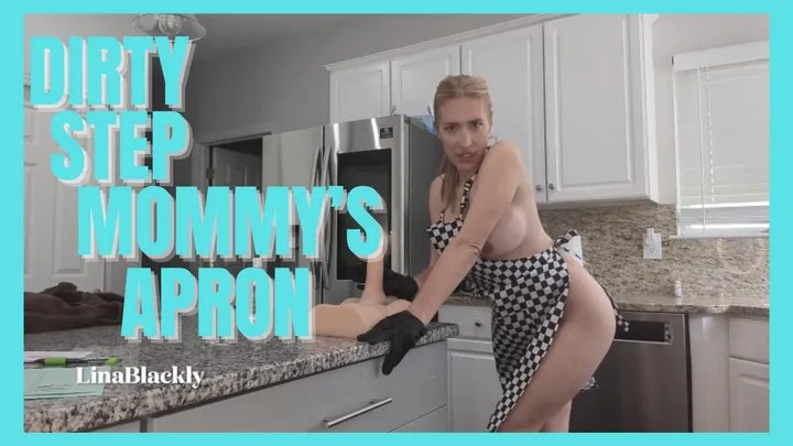 Horny Step-Mommy wants you to Cum on her Apron