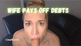 Paying Off Husband Debt - Blow Bang Bukakke