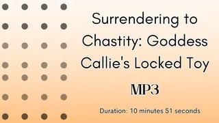 Surrendering to Chastity: Goddess Callie's Locked Toy MP3