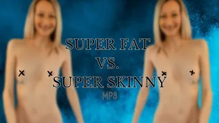 Super Fat VS Super Skinny MP3