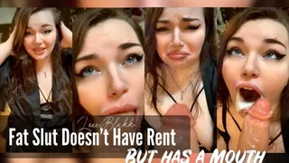 Fat Slut Doesnt Have Rent but Has a Mouth