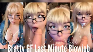 Bratty Girlfriend Last Minute Blowjob