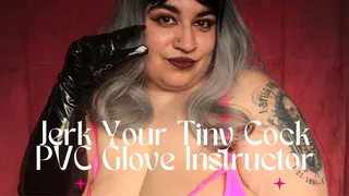 Jerk Your Tiny Cock PVC Glove Instructor