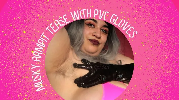 Musky Armpit Tease with PVC Gloves