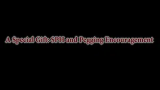 A Special Gift: SPH and Pegging Encouragement