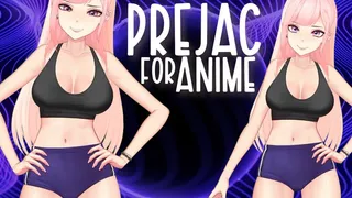 Prejac for Pretty Anime Waifu