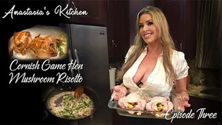 Anastasia's Kitchen - Episode 3, Cornish Game Hen and Mushroom Risotto, Food For Pleasure