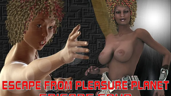 Escape From Pleasure Planet Episode Four
