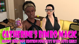 Catherine's Bimbo Magic Hands Free POV Edition for Guys EXTENDED EDITION