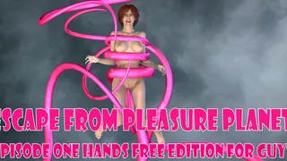 Escape from Pleasure Planet Part One Hands Free Stroker Edition Remastered