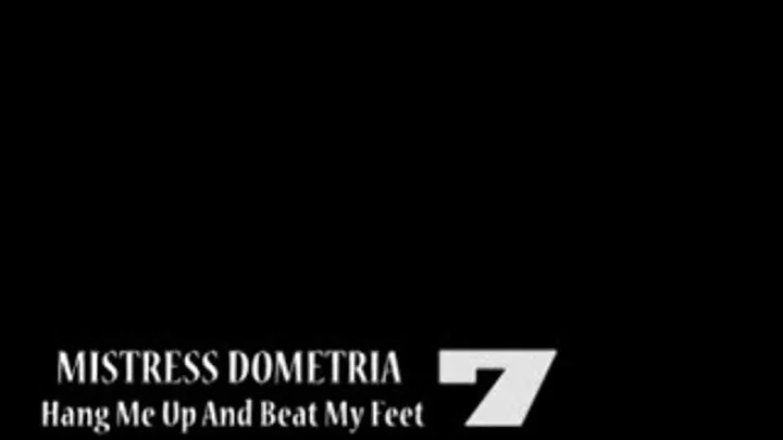 Mistress Dometria - Hang Me Up And Beat My Feet - Part 7