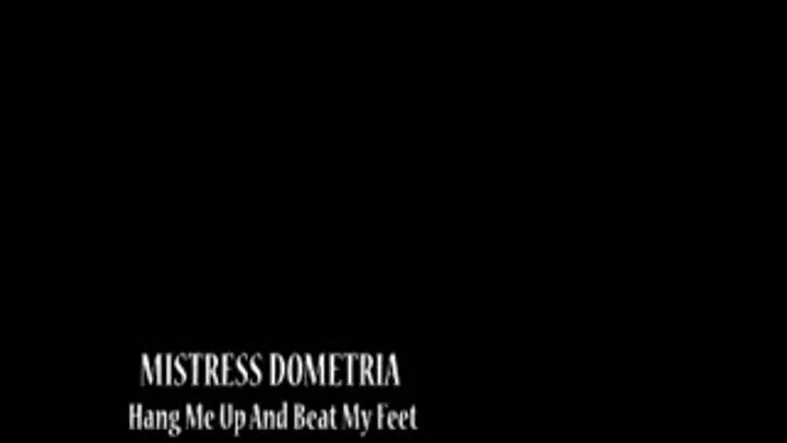 Mistress Dometria - Hang Me Up And Beat My Feet - Full Version