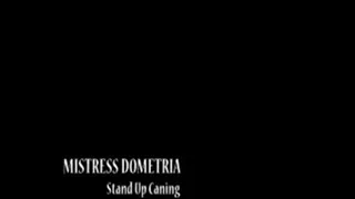 Mistress Dometria - Stand Up Caning - Full Movie