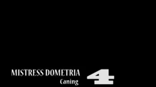 Mistress Dometria - Caning - Part 4