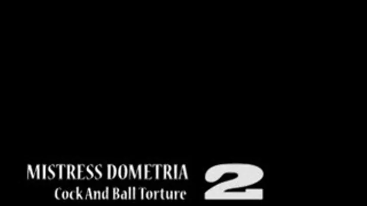 Mistress Dometria - Cock And Ball - Part 2