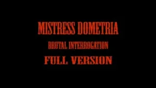 Mistress Dometria - Brutal Interrogation - Full Version