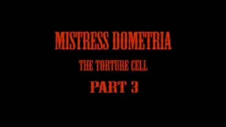 Mistress Dometria - The Cell - Part 3