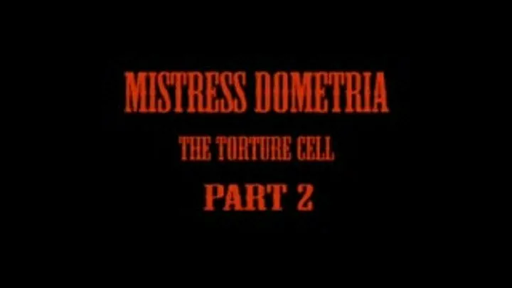 Mistress Dometria - The Cell - Part 2