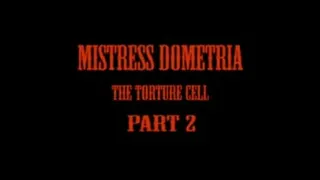 Mistress Dometria - The Cell - Part 2