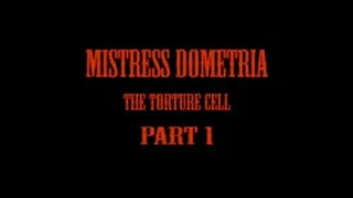 Mistress Dometria - The Cell - Part 1