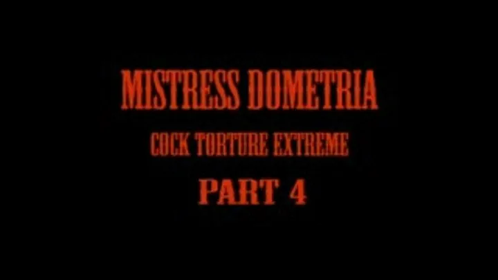Mistress Dometria - Cock Extreme - Part 4