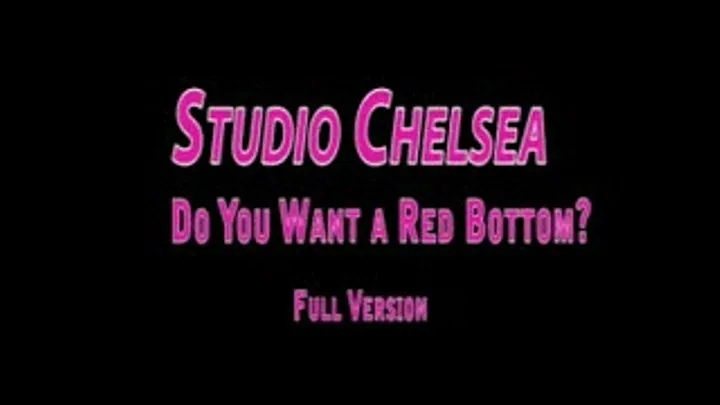 Studio Chelsea - Do You Want A Red Bottom - Full Version