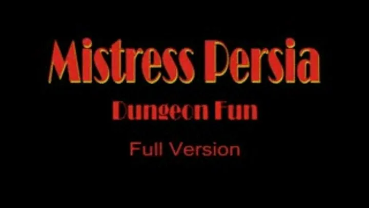 Mistress Persia - Dungeon Fun - Full Version