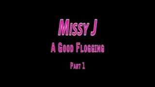 Missy J - A Good Flogging - Part 1