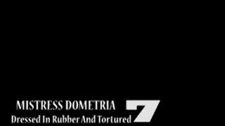 Mistress Dometria - Dressed In Rubber And - Part 7