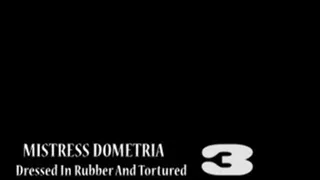 Mistress Dometria - Dressed In Rubber And - Part 3