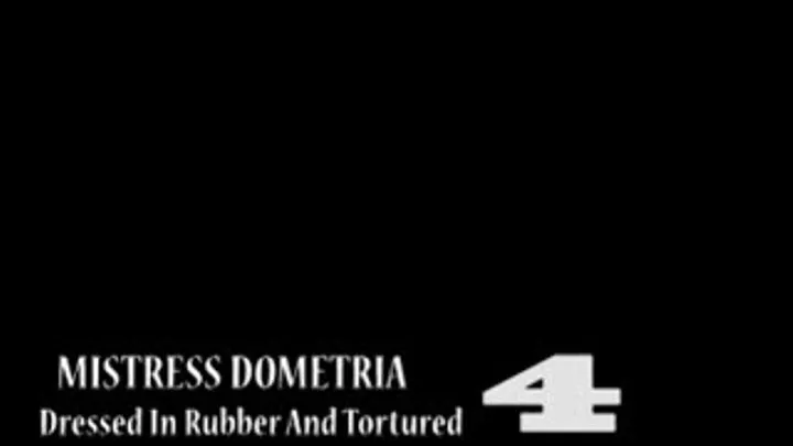 Mistress Dometria - Dressed In Rubber And - Part 4