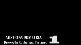 Mistress Dometria - Dressed In Rubber And - Part 1