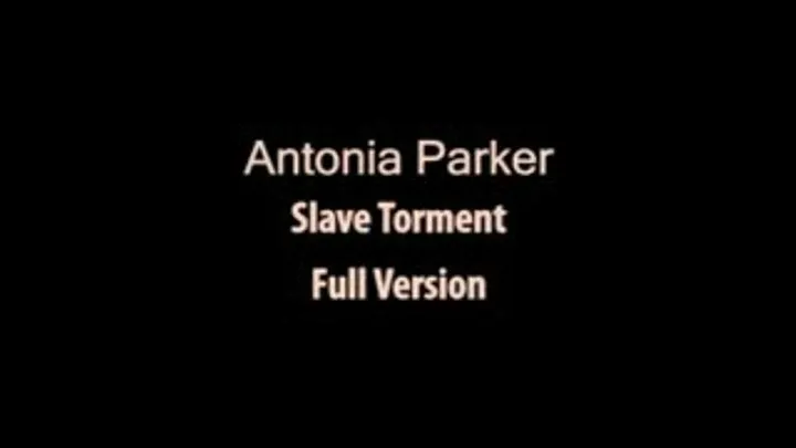 Antonia Parker - Slave Torment - Full Version