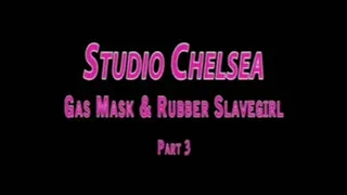 Studio Chelsea - Gas Masks and Rubber Slavegirl - Part 3