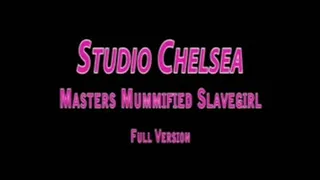 Studio Chelsea - Master Martin Mummified Slavegirl - Full Version