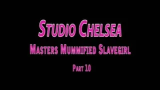 Studio Chelsea - Master Martin Mummified Slavegirl - Part 10