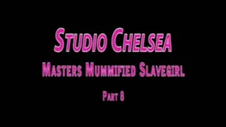 Studio Chelsea - Master Martin Mummified Slavegirl - Part 8