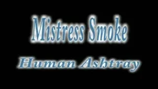 Mistress Smoke - Human Ashtray