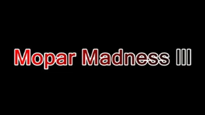 Mopar Madness lll recut