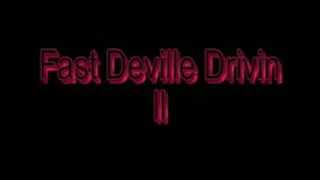 Fast DeVille Drivin ll