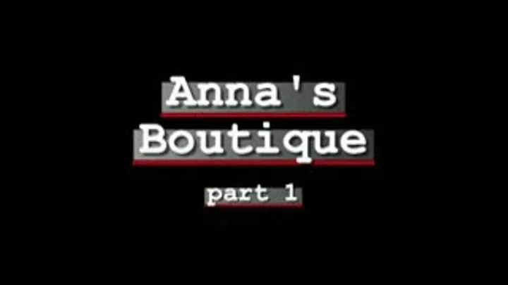 The Boutique (Ass-Stretch+Assfuck) Pt1 (full) (Apple ipod)