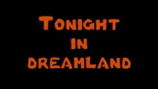 Tonight in Dreamland