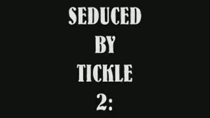 Seduced By Tickle 2: The ULTIMATE Seduction